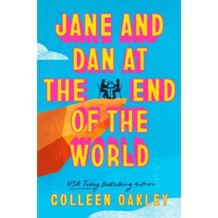 Jane And Dan At The End Of The World - Colleen Oakley