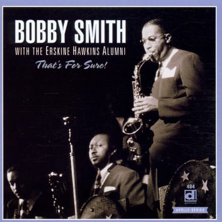 Bobby Smith Bobby Smith With The Erskine Hawkins Alumni Erskine Hawkins Alumni - That's For Sure (CD)