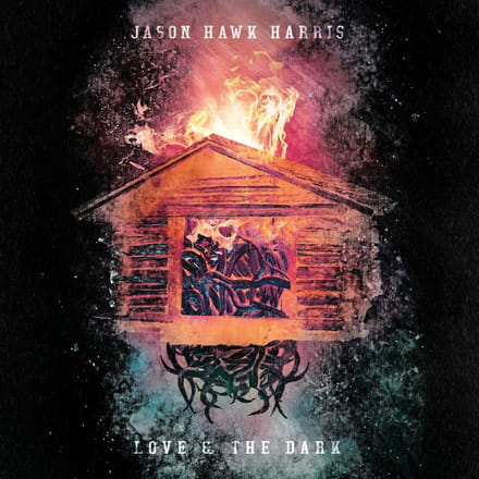 Love & The Dark - Jason Hawk Harris