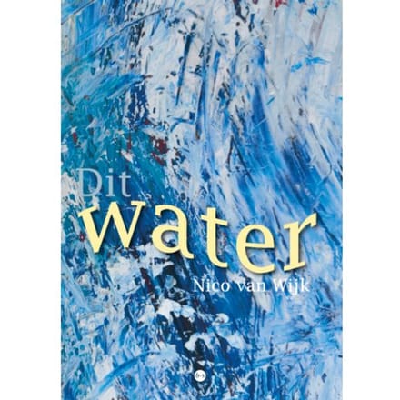 Dit Water - Nico van Wijk