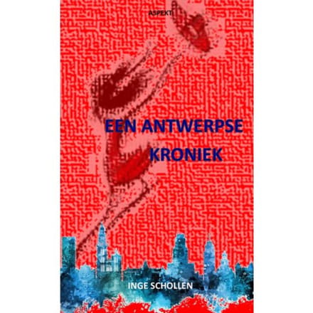 Een Antwerpse Kroniek - Inge Schollen