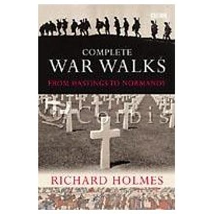 The Complete War Walks - Richard Holmes