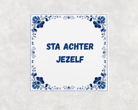 Spreuk tegel 15x15 cm Sta achter jezelf