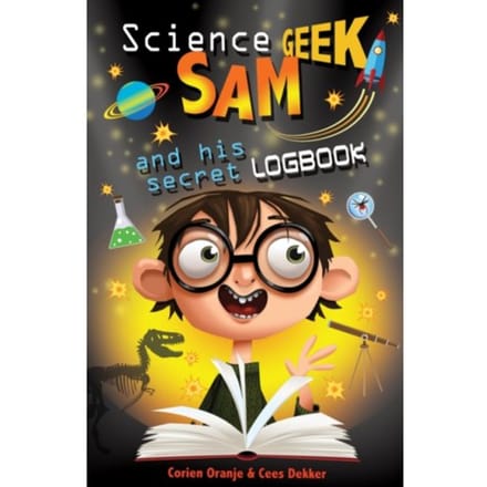 Science Geek Sam And His Secret Logbook - Science Geek - Cees Dekker