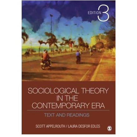 Sociological Theory In The Contemporary Era - Appelrouth, Scott