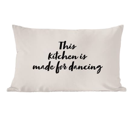 Sierkussens - Kussentjes Woonkamer - 60x40 cm - Quotes - Spreuken - This kitchen is made for dancing - Dansen