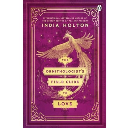 The Ornithologist's Field Guide To Love - India Holton