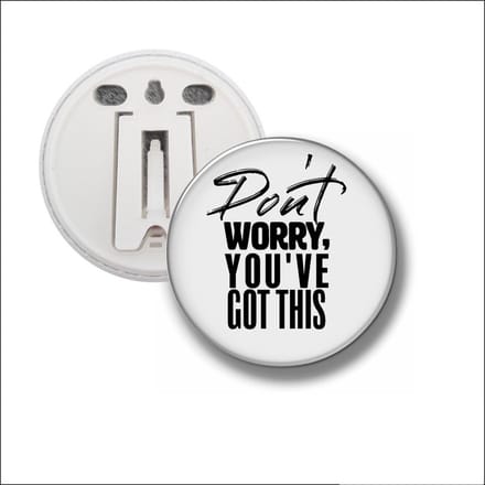 Button Met Clip 58 MM - Dont Worry Youve Got This