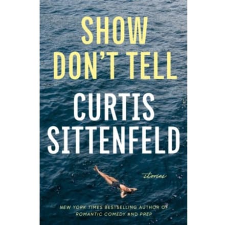 Show Don't Tell - Curtis Sittenfeld