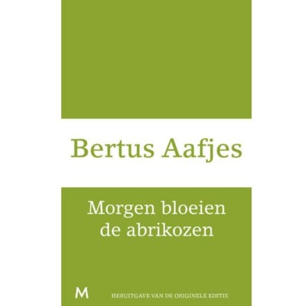 Morgen Bloeien De Abrikozen - Bertus Aafjes
