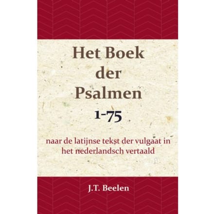 Het Boek Der Psalmen 1-75 - J.T. Beelen