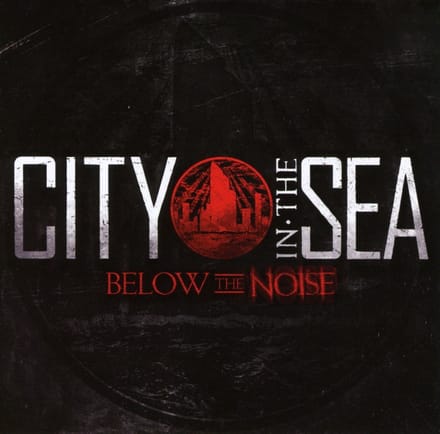 City In The Sea - Below The Noise (CD)
