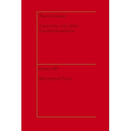 Creativity And Other Fundamentalisms / 2013 - Essayreeks - Pascal Gielen