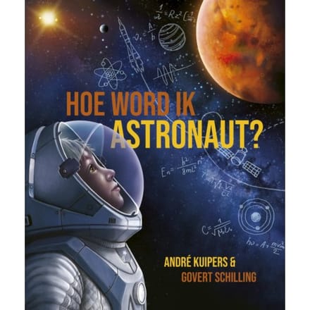 Hoe Word Ik Astronaut? - André Kuipers - André Kuipers
