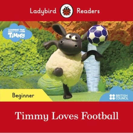 Ladybird Readers Beginner Level - Timmy Time - Timmy Loves Football (Elt Graded Reader) - Ladybird