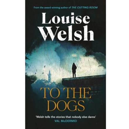 To The Dogs - Louise Welsh