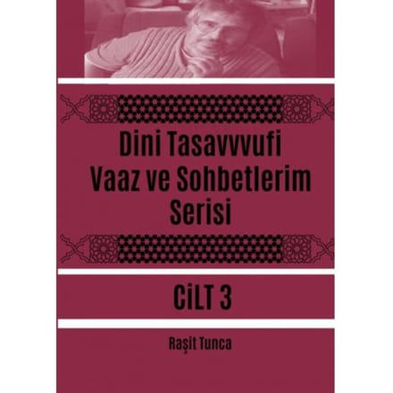 Dini Tasavvufi Vaaz Ve Sohbetlerim Serisi 3 - Raşit Tunca