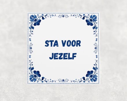 Spreuk tegel 15x15 cm Sta voor jezelf