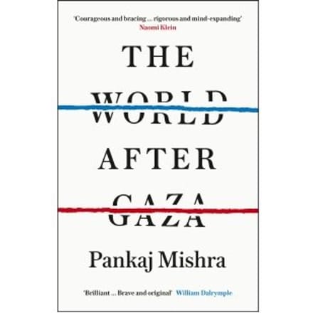The World After Gaza - Pankaj Mishra