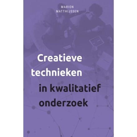 Creatieve Technieken In Kwalitatief Onderzoek - Marion Matthijssen