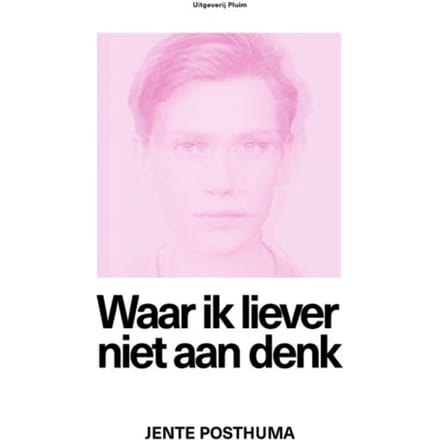 Waar Ik Liever Niet Aan Denk - Jente Posthuma