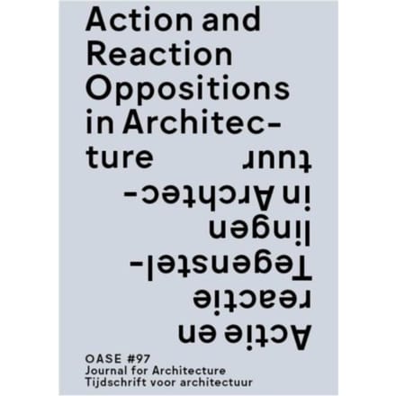 Action And Reaction In Architecture / Actie En Reactie In De Architectuur - Oase