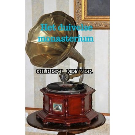 Het Duivelse Monasterium - Gilbert Keyzer