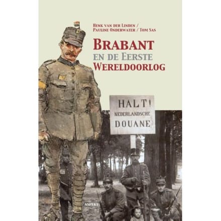 Brabant En De Eerste Wereldoorlog - Henk van der Linden