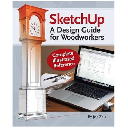 Sketchup - A Design Guide For Woodworkers - Joe Zeh