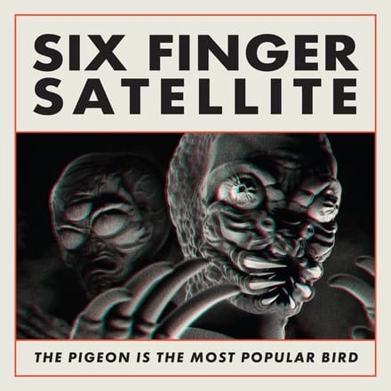 Six Finger Satellite - The Pigeon Is The Most Popular Bird (CD) (Remastered)