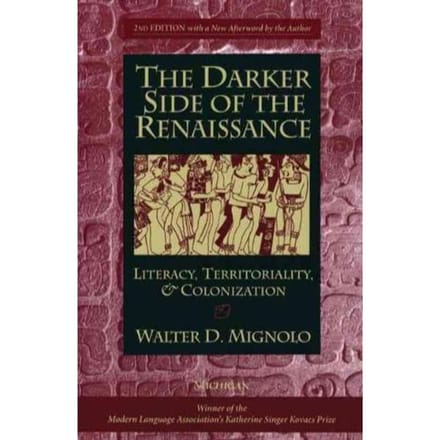 The Darker Side Of The Renaissance - Walter D. Mignolo