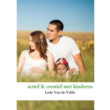 Actief & Creatief Met Kinderen - Lode Van de Velde