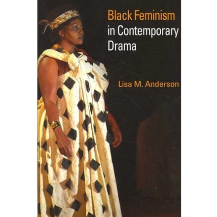 Black Feminism In Contemporary Drama - Lisa M. Anderson