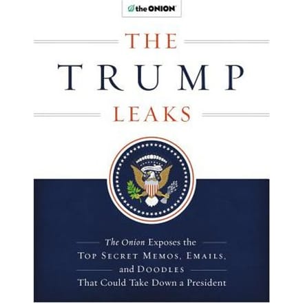 The Trump Leaks - The Editors of the Onion