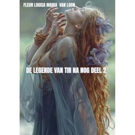 De Legende Van Tir Na Nog Deel 2 - Fleur Louisa Maria van Loon