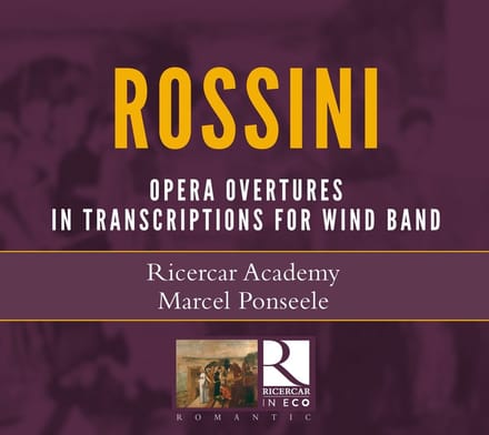 Ricercar Academy, Marcel Ponseele - Rossini: Opera Overtures In Transcriptions For Wind Band (CD)