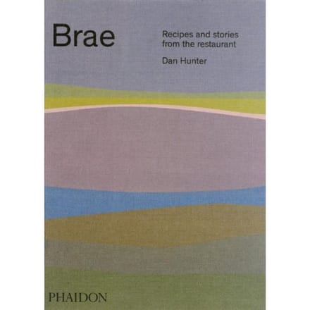 Brae, Recipes And Stories From The Restaurant - Dan Hunter