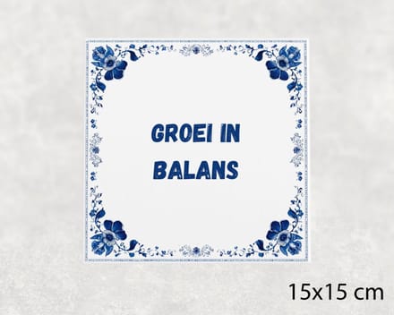 Spreuk tegel 15x15 cm Groei in balans