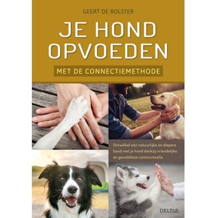 Je Hond Opvoeden Met De Connectiemethode - Geert de Bolster