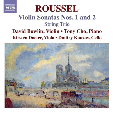 David Bowlin, Dmitry Kouzov, Kirsten Docter, Tony Cho - Roussel: Violin Sonatas Nos. 1 And 2 - String Trio (CD)