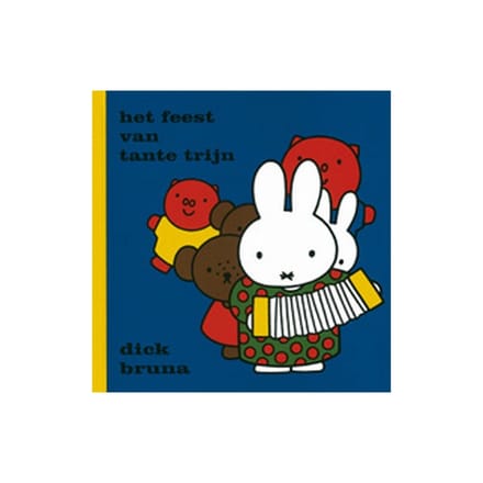 Het Feest Van Tante Trijn - Dick Bruna
