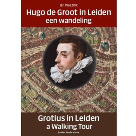 Hugo De Groot In Leiden/Grotius In Leiden - Jan Waszink