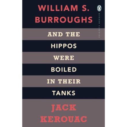 And The Hippos Were Boiled In Their Tanks - Penguin Modern Classics - Jack Kerouac