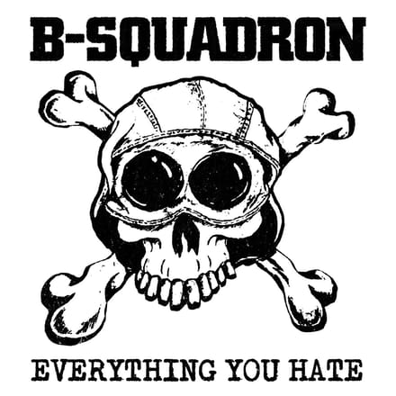B-Squadron - Everything You Hate (LP)