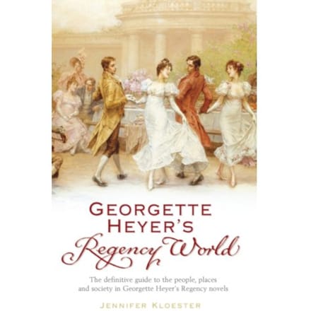 Georgette Heyer's Regency World - Jennifer Kloester