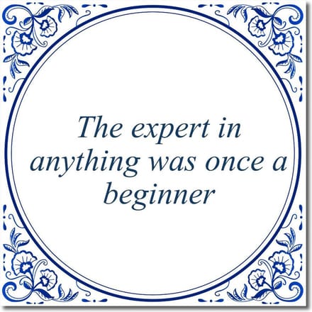 Tegeltje met standaard - The expert in anything was once a beginner