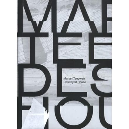 Marjan Teeuwen, Destroyed House - Ernst van Alphen