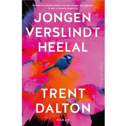 Jongen Verslindt Heelal - Trent Dalton