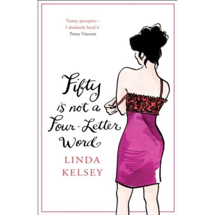 Fifty Is Not A Four-Letter Word - Kelsey, Linda