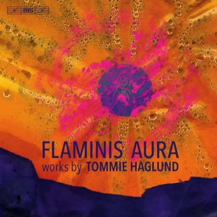 Ernst Simon Glaser, Gothenburg Symphony, Malmö Symphony Orchestra - Haglund: Flaminis Aura (SACD)
